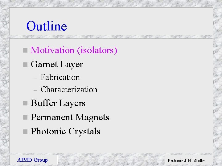 Outline Motivation (isolators) n Garnet Layer n – – Fabrication Characterization Buffer Layers n