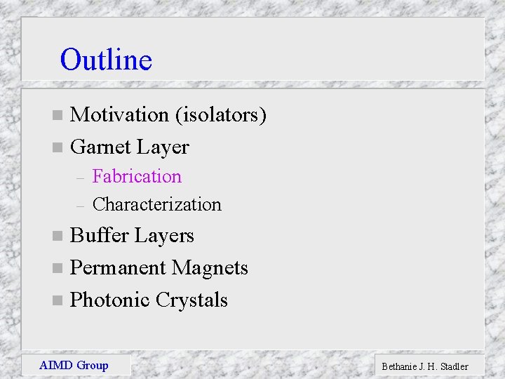 Outline Motivation (isolators) n Garnet Layer n – – Fabrication Characterization Buffer Layers n