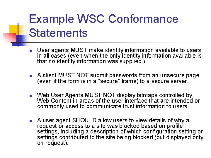 Example WSC Conformance Statements n n User agents MUST make identity information available to