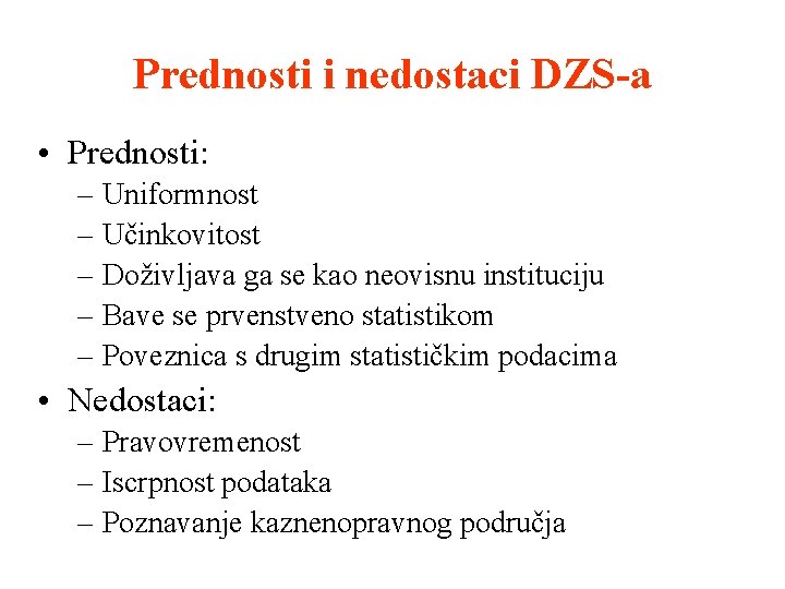 Prednosti i nedostaci DZS-a • Prednosti: – Uniformnost – Učinkovitost – Doživljava ga se