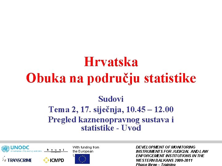 Hrvatska Obuka na području statistike Sudovi Tema 2, 17. siječnja, 10. 45 – 12.