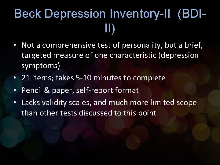 Beck Depression Inventory-II (BDIII) • Not a comprehensive test of personality, but a brief,