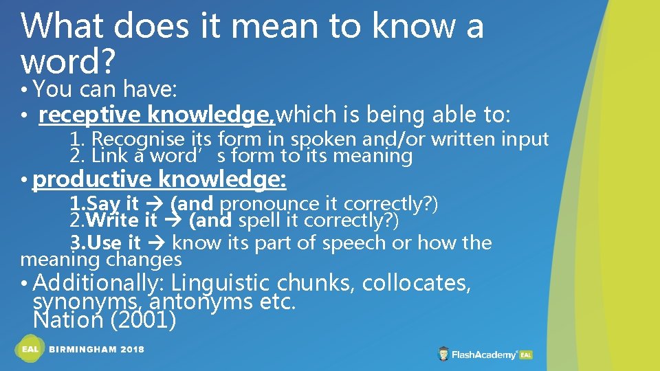 What does it mean to know a word? • You can have: • receptive
