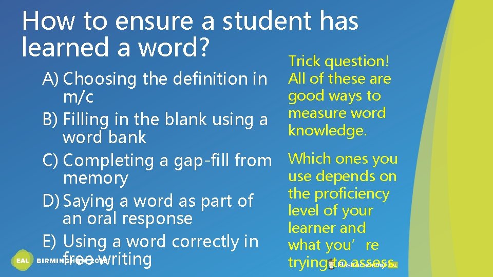 How to ensure a student has learned a word? Trick question! A) Choosing the