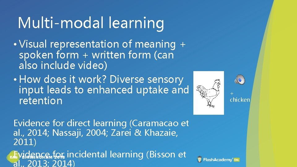 Multi-modal learning • Visual representation of meaning + spoken form + written form (can