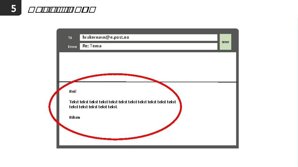 5 ���� �� �� brukernavn@e. post. no Re: Tema Hei! Tekst tekst tekst tekst
