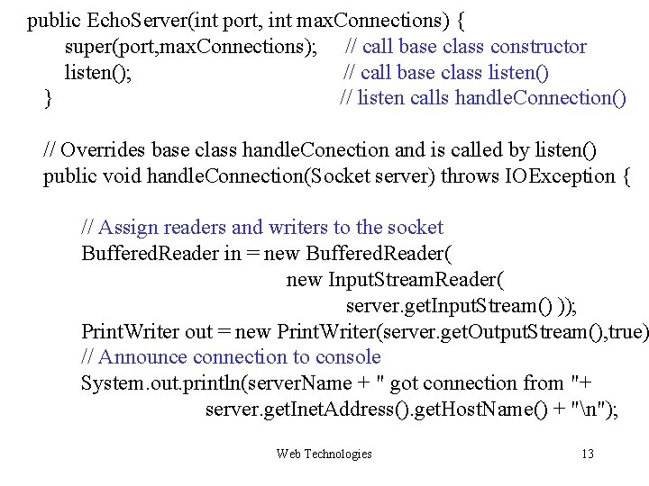 public Echo. Server(int port, int max. Connections) { super(port, max. Connections); // call base public Echo. Server(int port, int max. Connections) { super(port, max. Connections); // call base