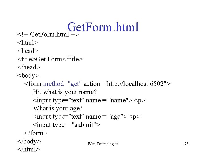 Get. Form. html <!-- Get. Form. html --> <html> <head> <title>Get Form</title> </head> <body> Get. Form. html <!-- Get. Form. html --> <html> <head> <title>Get Form</title> </head> <body>