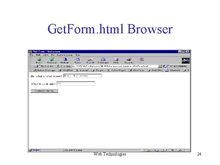 Get. Form. html Browser Web Technologies 24 Get. Form. html Browser Web Technologies 24