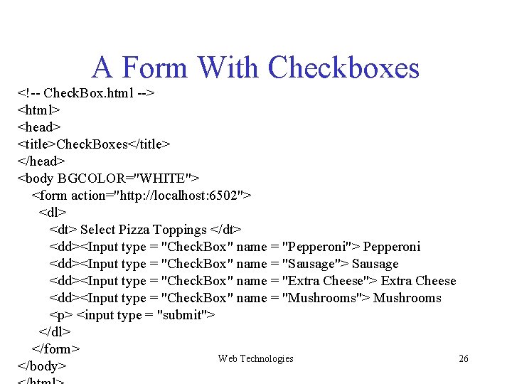 A Form With Checkboxes <!-- Check. Box. html --> <html> <head> <title>Check. Boxes</title> </head> A Form With Checkboxes <!-- Check. Box. html --> <html> <head> <title>Check. Boxes</title> </head>