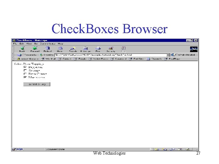 Check. Boxes Browser Web Technologies 27 Check. Boxes Browser Web Technologies 27