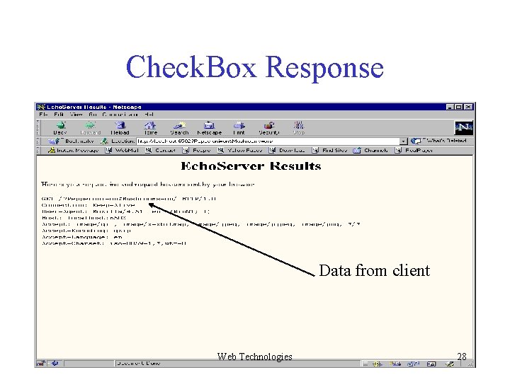 Check. Box Response Data from client Web Technologies 28 Check. Box Response Data from client Web Technologies 28