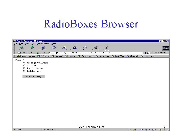 Radio. Boxes Browser Web Technologies 30 Radio. Boxes Browser Web Technologies 30