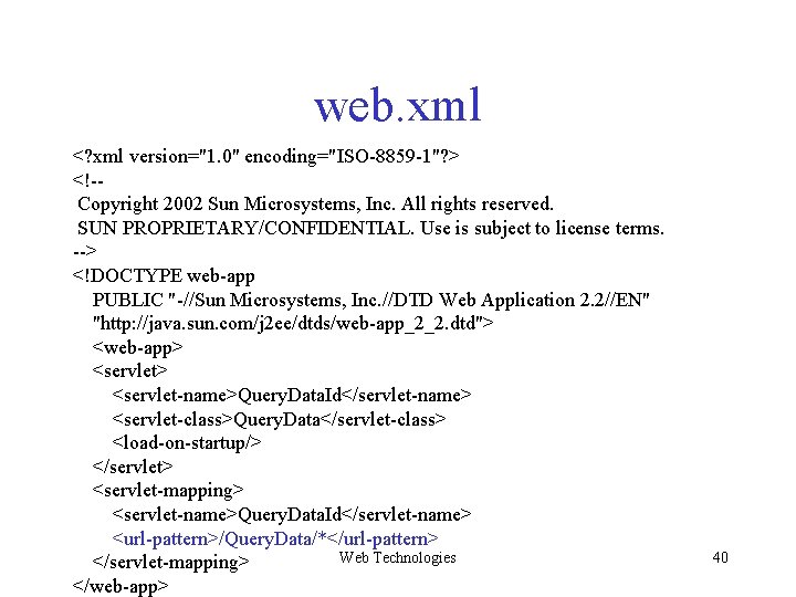 web. xml <? xml version="1. 0" encoding="ISO-8859 -1"? > <!-Copyright 2002 Sun Microsystems, Inc. web. xml <? xml version="1. 0" encoding="ISO-8859 -1"? > <!-Copyright 2002 Sun Microsystems, Inc.