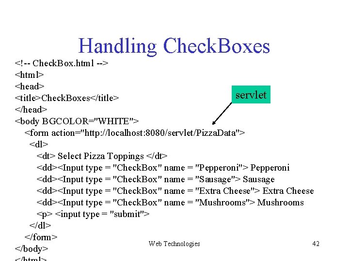 Handling Check. Boxes <!-- Check. Box. html --> <html> <head> servlet <title>Check. Boxes</title> </head> Handling Check. Boxes <!-- Check. Box. html --> <html> <head> servlet <title>Check. Boxes</title> </head>