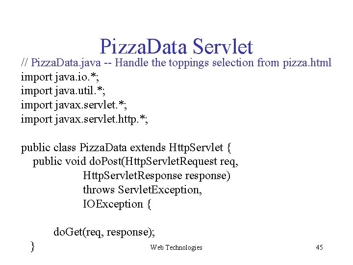 Pizza. Data Servlet // Pizza. Data. java -- Handle the toppings selection from pizza. Pizza. Data Servlet // Pizza. Data. java -- Handle the toppings selection from pizza.