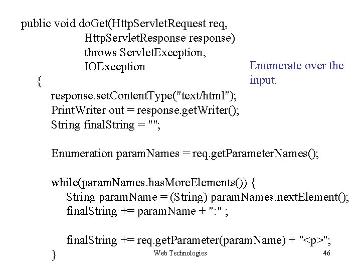 public void do. Get(Http. Servlet. Request req, Http. Servlet. Response response) throws Servlet. Exception, public void do. Get(Http. Servlet. Request req, Http. Servlet. Response response) throws Servlet. Exception,