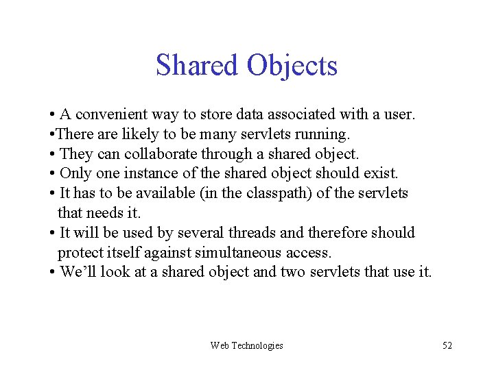 Shared Objects • A convenient way to store data associated with a user. • Shared Objects • A convenient way to store data associated with a user. •
