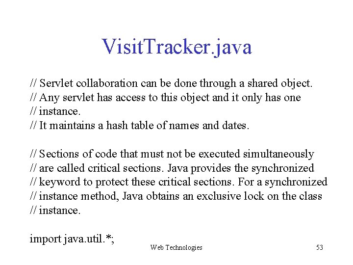 Visit. Tracker. java // Servlet collaboration can be done through a shared object. // Visit. Tracker. java // Servlet collaboration can be done through a shared object. //