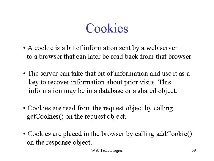 Cookies • A cookie is a bit of information sent by a web server Cookies • A cookie is a bit of information sent by a web server