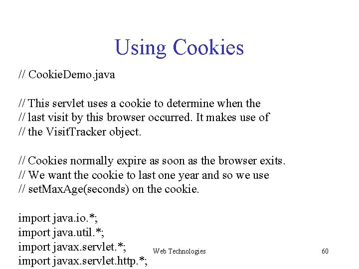 Using Cookies // Cookie. Demo. java // This servlet uses a cookie to determine Using Cookies // Cookie. Demo. java // This servlet uses a cookie to determine