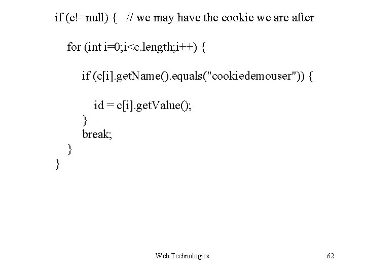 if (c!=null) { // we may have the cookie we are after for (int if (c!=null) { // we may have the cookie we are after for (int