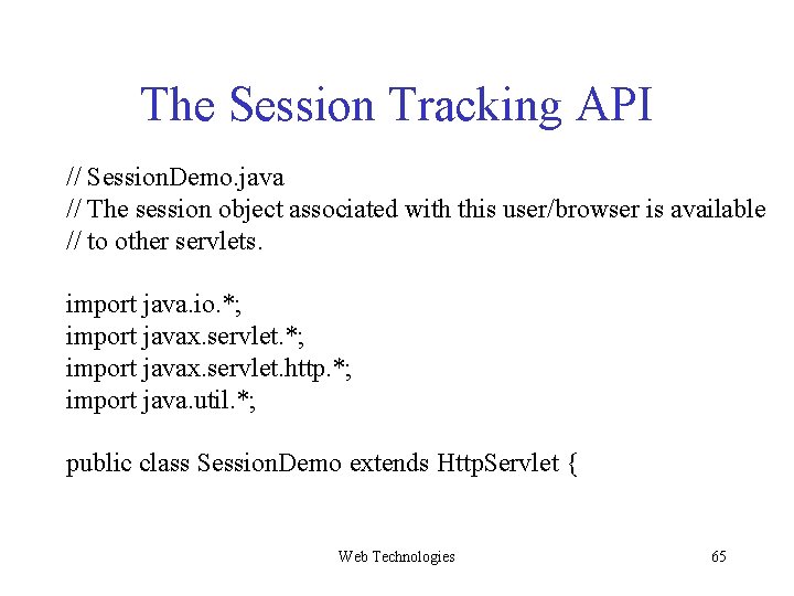 The Session Tracking API // Session. Demo. java // The session object associated with The Session Tracking API // Session. Demo. java // The session object associated with