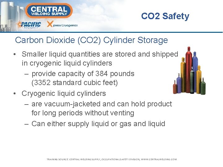 CO 2 Safety Carbon Dioxide (CO 2) Cylinder Storage • Smaller liquid quantities are