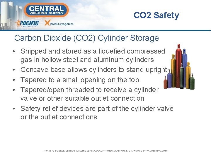 CO 2 Safety Carbon Dioxide (CO 2) Cylinder Storage • Shipped and stored as