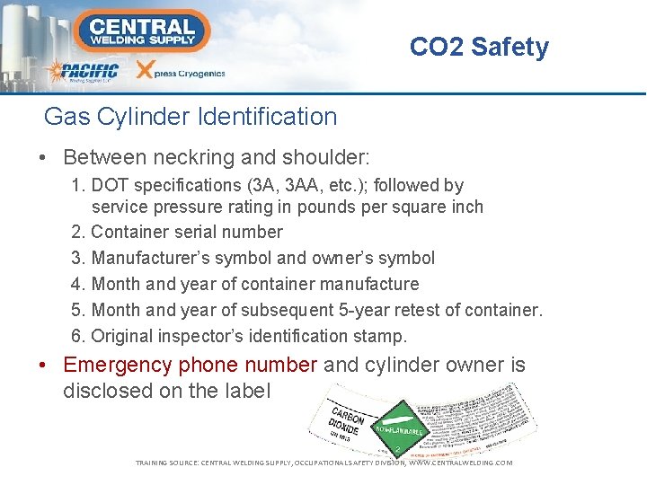 CO 2 Safety Gas Cylinder Identification • Between neckring and shoulder: 1. DOT specifications
