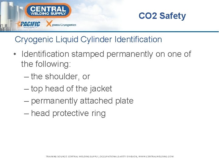 CO 2 Safety Cryogenic Liquid Cylinder Identification • Identification stamped permanently on one of