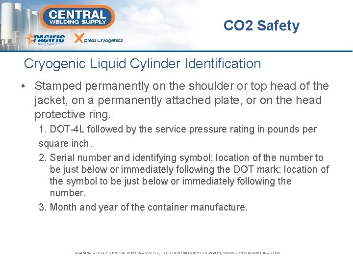 CO 2 Safety Cryogenic Liquid Cylinder Identification • Stamped permanently on the shoulder or