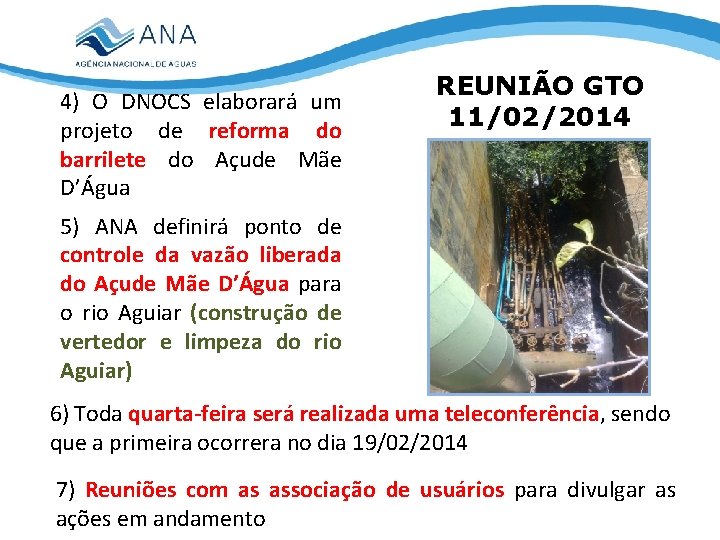 4) O DNOCS elaborará um projeto de reforma do barrilete do Açude Mãe D’Água