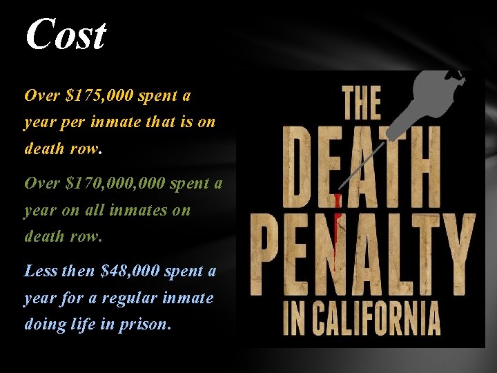 Cost Over $175, 000 spent a year per inmate that is on death row.