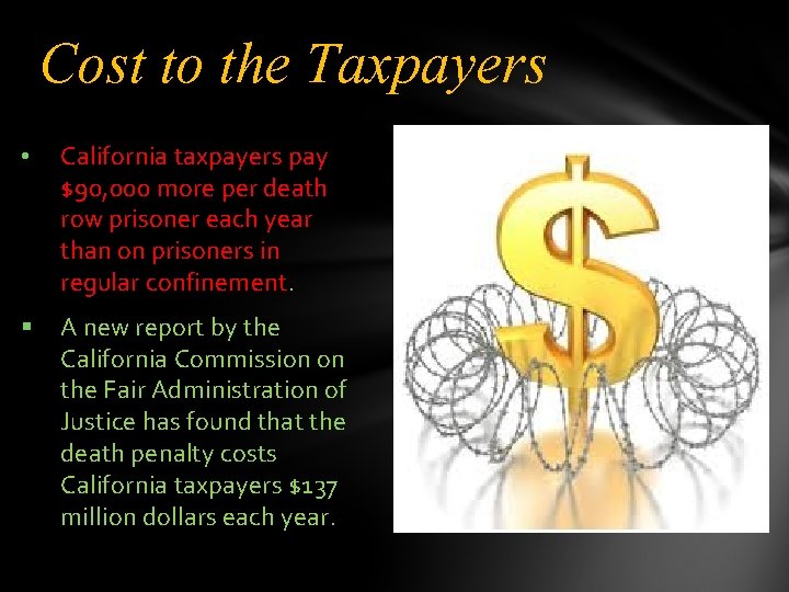 Cost to the Taxpayers • California taxpayers pay $90, 000 more per death row