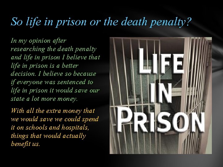 So life in prison or the death penalty? In my opinion after researching the