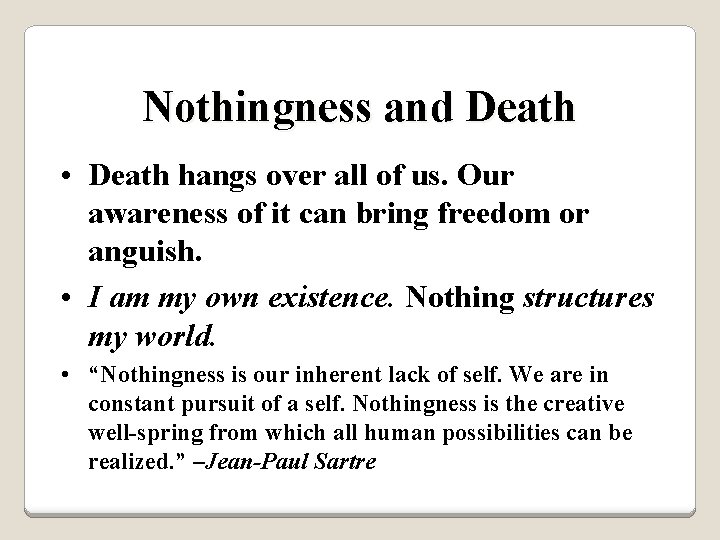 Nothingness and Death • Death hangs over all of us. Our awareness of it