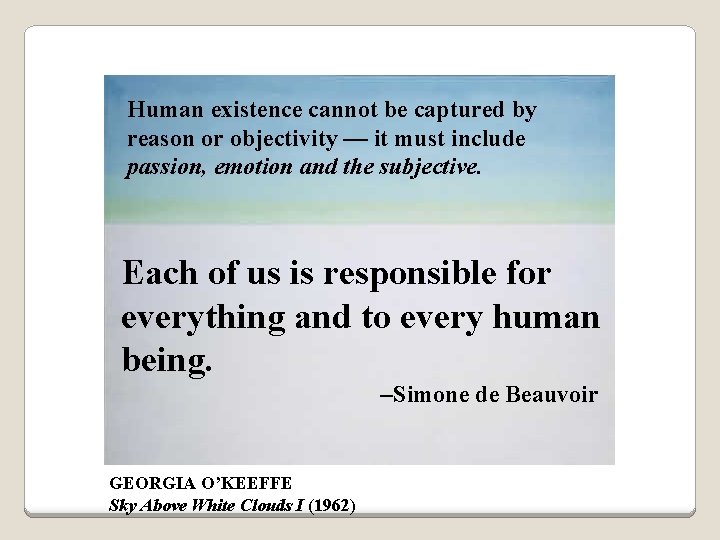 Human existence cannot be captured by reason or objectivity –– it must include passion,