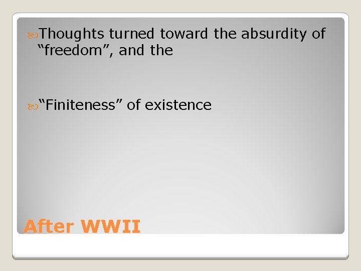  Thoughts turned toward the absurdity of “freedom”, and the “Finiteness” of existence After