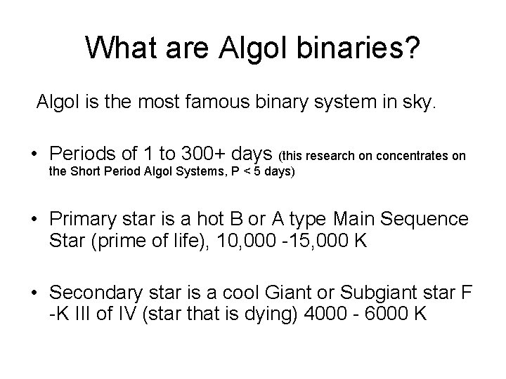 What are Algol binaries? Algol is the most famous binary system in sky. •