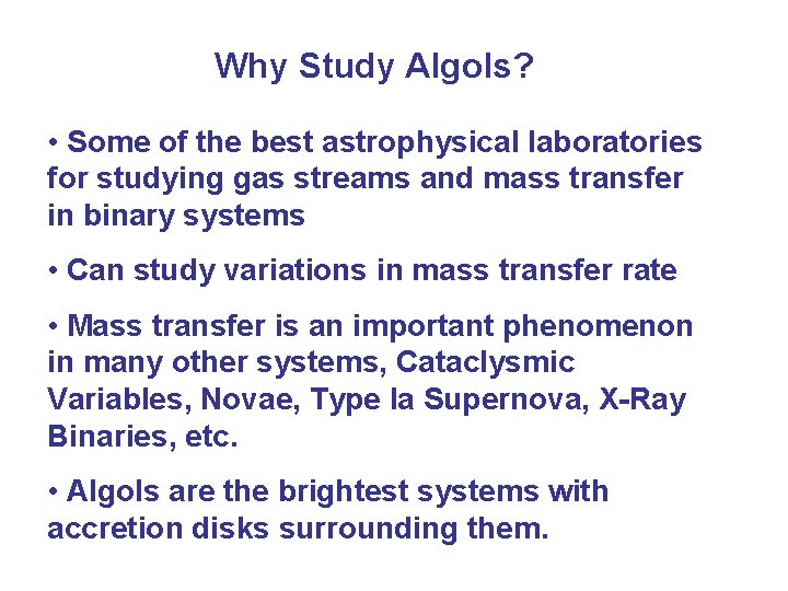 Why Study Algols? • Some of the best astrophysical laboratories for studying gas streams