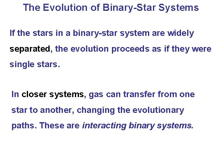 The Evolution of Binary-Star Systems If the stars in a binary-star system are widely