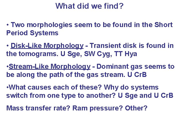 What did we find? • Two morphologies seem to be found in the Short