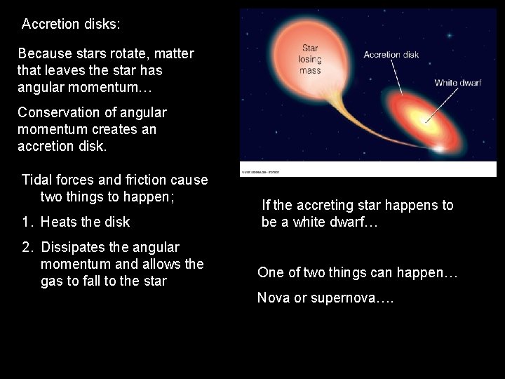 Accretion disks: Because stars rotate, matter that leaves the star has angular momentum… Conservation