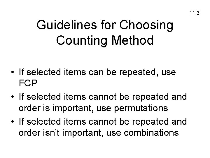 11. 3 Guidelines for Choosing Counting Method • If selected items can be repeated,