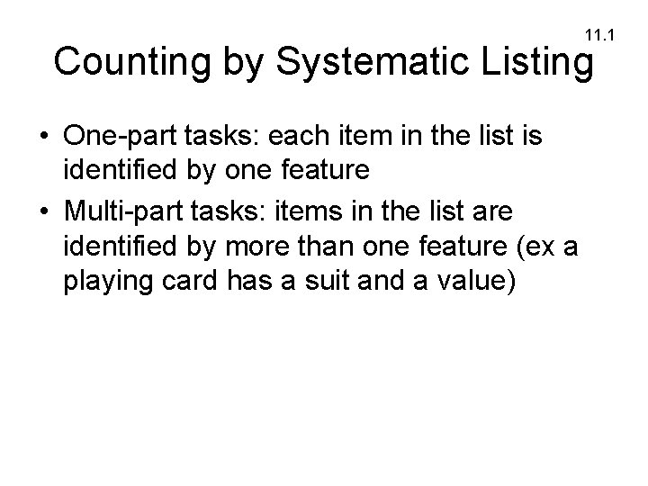 11. 1 Counting by Systematic Listing • One-part tasks: each item in the list