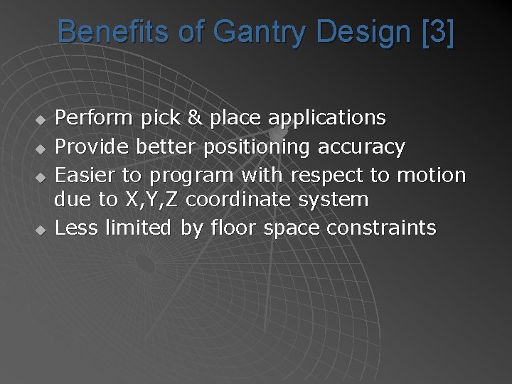 Benefits of Gantry Design [3] u u Perform pick & place applications Provide better