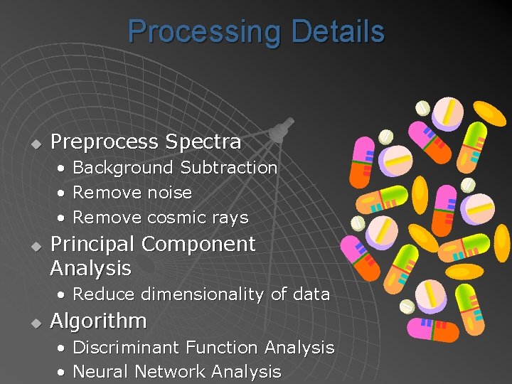 Processing Details u Preprocess Spectra • Background Subtraction • Remove noise • Remove cosmic