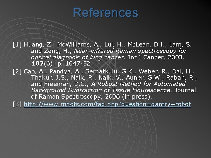References [1] Huang, Z. , Mc. Williams, A. , Lui, H. , Mc. Lean,