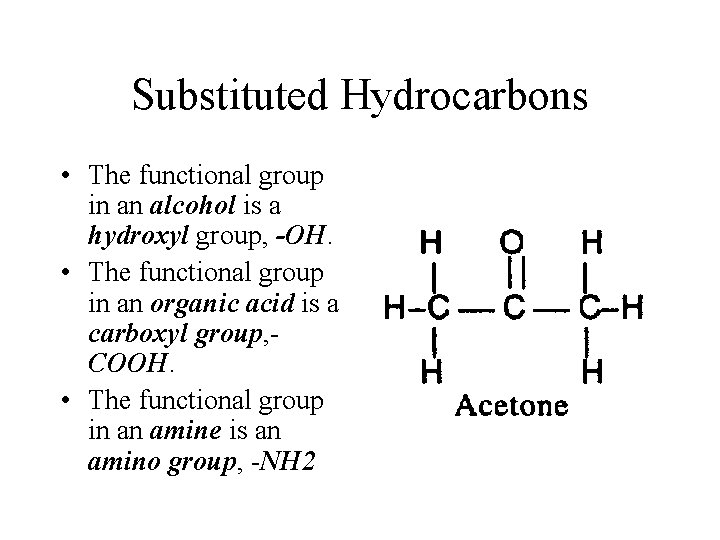 Substituted Hydrocarbons • The functional group in an alcohol is a hydroxyl group, -OH.